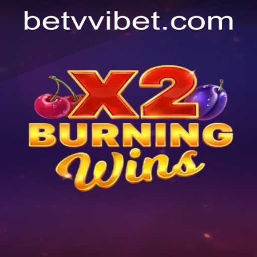Exploring The Thrills of BurningWinsX2 and Navigating vvibet PH Login